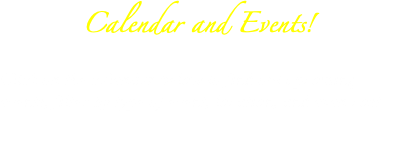 &nbsp;Calendar and Events! Click on the calendar below to find out upcoming events, filter by type of event, location, and even cost.
