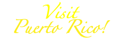 &nbsp;Visit Puerto Rico!